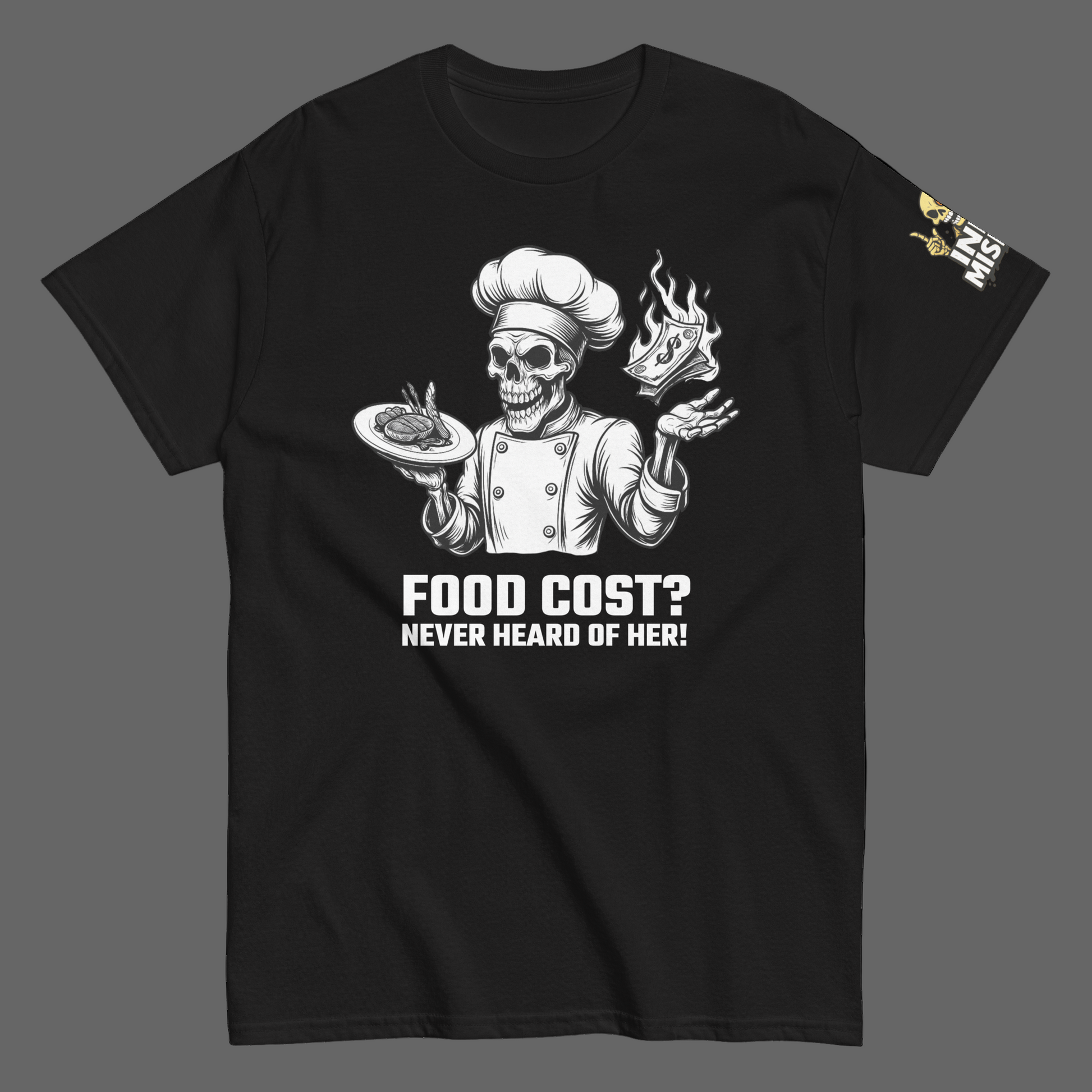Black t-shirt with a skull in a chef's outfit holding food, text 'FOOD COST? NEVER HEARD OF HER!' on a white background.