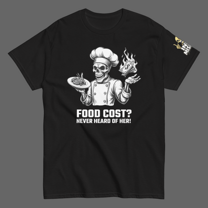 Black t-shirt with a skull in a chef's outfit holding food, text 'FOOD COST? NEVER HEARD OF HER!' on a white background.